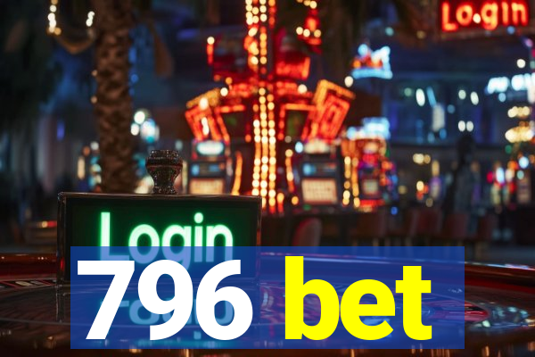 796 bet